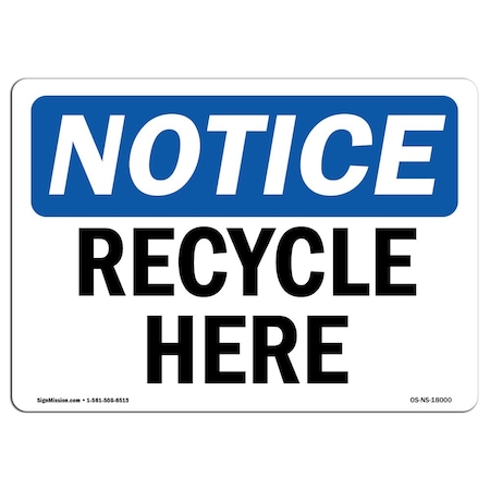 Signmission Safety Sign, OSHA Notice, 12" Height, Recycle Here Sign, Landscape OS-NS-D-1218-L-18000